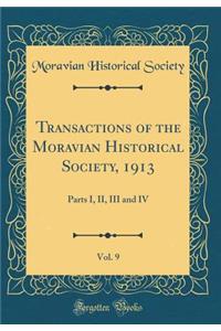 Transactions of the Moravian Historical Society, 1913, Vol. 9: Parts I, II, III and IV (Classic Reprint)