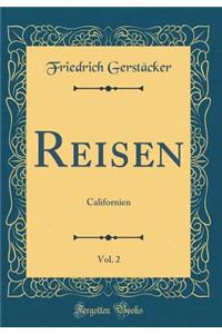 Reisen, Vol. 2: Californien (Classic Reprint)