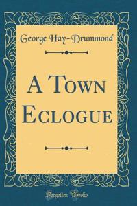 A Town Eclogue (Classic Reprint)