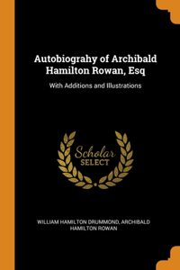 Autobiograhy of Archibald Hamilton Rowan, Esq