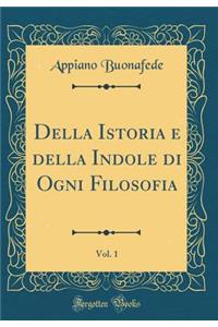 Della Istoria E Della Indole Di Ogni Filosofia, Vol. 1 (Classic Reprint)