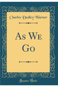 As We Go (Classic Reprint)