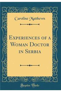 Experiences of a Woman Doctor in Serbia (Classic Reprint)