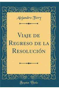 Viaje de Regreso de la ResoluciÃ³n (Classic Reprint)