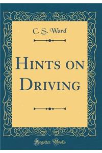 Hints on Driving (Classic Reprint)