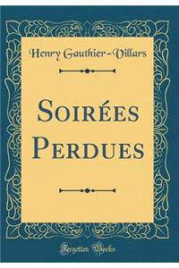 Soirï¿½es Perdues (Classic Reprint)