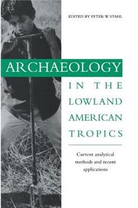 Archaeology in the Lowland American Tropics