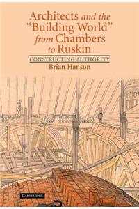 Architects and the 'Building World' from Chambers to Ruskin