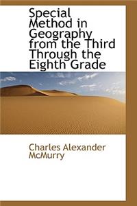 Special Method in Geography from the Third Through the Eighth Grade