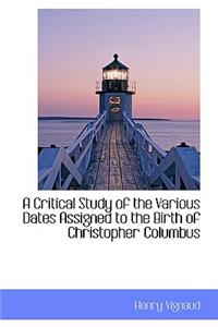 A Critical Study of the Various Dates Assigned to the Birth of Christopher Columbus