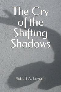 The Cry of the Shifting Shadows
