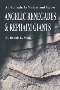 Angelic Renegades & Rephaim Giants