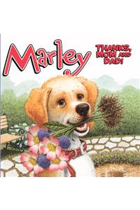 Marley Thanks, Mom and Dad!