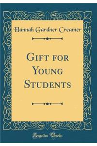 Gift for Young Students (Classic Reprint)