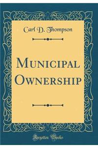 Municipal Ownership (Classic Reprint)