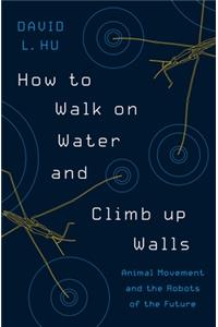 How to Walk on Water and Climb Up Walls