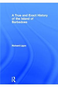 A True and Exact History of the Island of Barbadoes