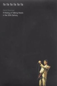 Fa Fa Fa Fa Fa Fa: The Adventures of Talking Heads in the Twentieth Century