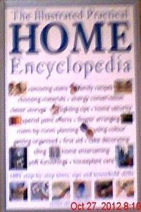 The Illustrated Practical Home Encyclopedia: 1001 Step-by-step Hints, Tips and Household Skills