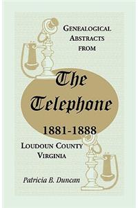 Genealogical Abstracts from the Telephone, 1881-1888, Loudoun County, Virginia