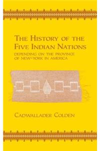 The History of the Five Indian Nations Depending on the Province of New-York in America