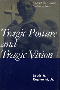 Tragic Posture and Tragic Vision: Against the Modern Failure of Nerve