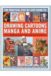 Practical Step-by-step Guide to Drawing Cartoons, Manga and Anime: Expert Techniques and Projects, Shown in More Than 2500 Illlustrations