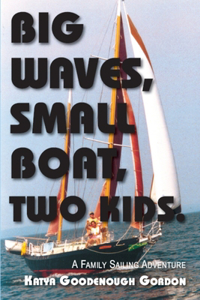 Big Waves, Small Boat, Two Kids: A Family Sailing Adventure