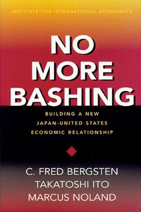No More Bashing - Building a New Japan-United States Economic Relationship