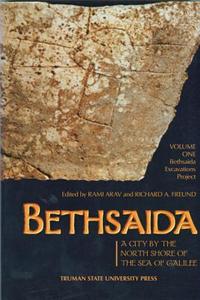 Bethsaida: A City by the North Shore of the Sea of Galilee, Vol. 1