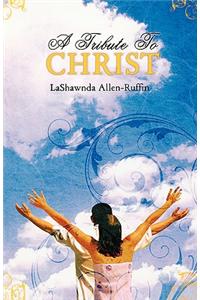 A Tribute to Christ
