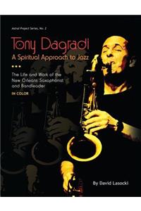 Tony Dagradi, A Spiritual Approach to Jazz