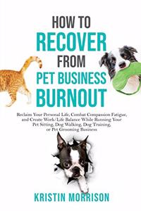How to Recover from Pet Business Burnout