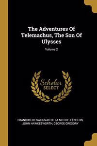 The Adventures Of Telemachus, The Son Of Ulysses; Volume 2