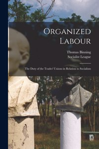 Organized Labour [microform]