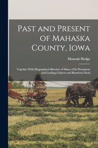Past and Present of Mahaska County, Iowa