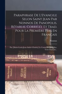 Paraphrase De L'évangile Selon Saint Jean Par Nonnos De Panopolis. Rétablie, Corrigée Et Trad. Pour La Première Fois En Français