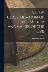 New Classification of the Motor Anomalies of the Eye