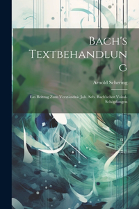 Bach's Textbehandlung