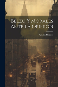 Belzú Y Morales Ante La Opinión