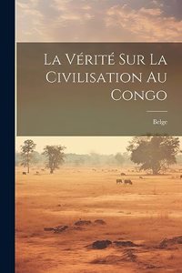 Vérité Sur La Civilisation Au Congo