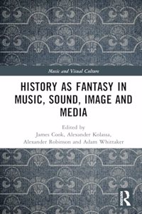 History as Fantasy in Music, Sound, Image, and Media