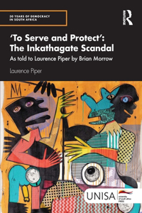 'To Serve and Protect': The Inkathagate Scandal