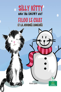 Silly Kitty and the Snowy Day (Filou Le Chat Et La Journée Enneigée) Bilingual Eng/Fre