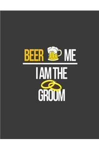 Beer me i am the groom