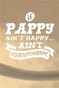 If Pappy Ain't Happy Ain't Nobody Happy
