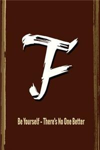 F Be Yourself - There's No One Better