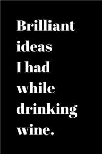 Brilliant ideas I had while drinking wine.