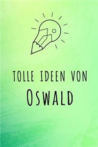 Tolle Ideen von Oswald