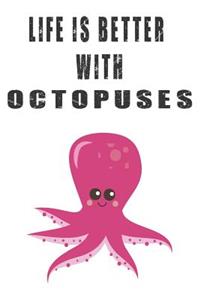 Life Is Better With Octopuses